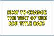 How to change the text of the RDP title bar